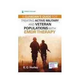 A Clinician's Guide for Treating Active Military and Veteran Populations with EMDR Therapy