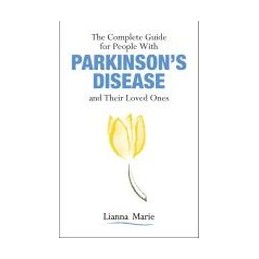 The Complete Guide for People With Parkinson's Disease and Their Loved Ones