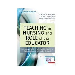 Teaching in Nursing and Role of the Educator: The Complete Guide to Best Practice in Teaching, Evaluation, and Curriculum Develo