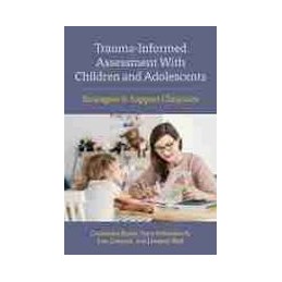 Trauma-Informed Assessment With Children and Adolescents: Strategies to Support Clinicians