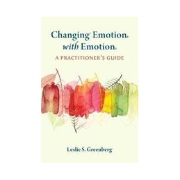 Changing Emotion With Emotion: A Practitioner's Guide