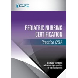 Pediatric Nursing Certification Practice Q&a