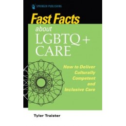 Fast Facts About LGBTQ+ Care for Nurses: How to Deliver Culturally Competent and Inclusive Care