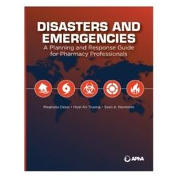 Disasters and Emergencies: A Planning and Response Guide for Pharmacy Professionals