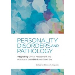 Personality Disorders and Pathology: Integrating Clinical Assessment and Practice in the DSM-5 and ICD-11 Era
