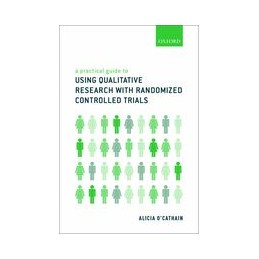 A Practical Guide to Using Qualitative Research with Randomized Controlled Trials