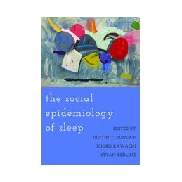The Social Epidemiology of Sleep
