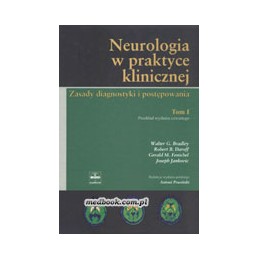 Neurologia w praktyce klinicznej tom 1 - zasady diagnostyki i postępowania