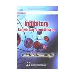 Inhibitory konwertazy angiotensyny: 33 pytania i odpowiedzi