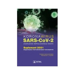Koronawirus SARS-CoV-2 - zagrożenie dla współczesnego świata (suplement 2021)