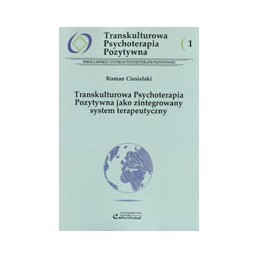 Transkulturowa Psychoterapia Pozytywna jako zintegrowany system terapeutyczny