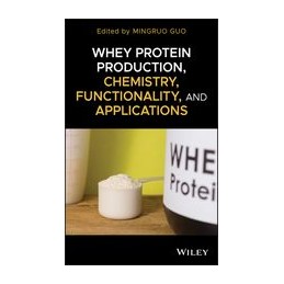 Whey Protein Production, Chemistry, Functionality, and Applications
