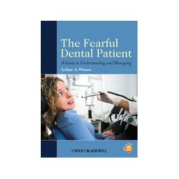 The Fearful Dental Patient: A Guide to Understanding and Managing