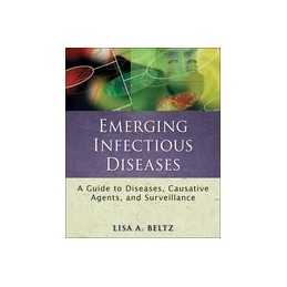 Emerging Infectious Diseases: A Guide to Diseases, Causative Agents, and Surveillance