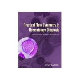 Practical Flow Cytometry in Haematology Diagnosis