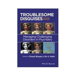 Troublesome Disguises: Managing Challenging Disorders in Psychiatry