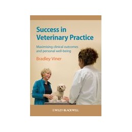 Success in Veterinary Practice: Maximising clinical outcomes and personal well-being