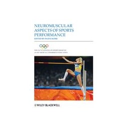 The Encyclopaedia of Sports Medicine: An IOC Medical Commission Publication Neuromuscular Aspects of Sports Performance