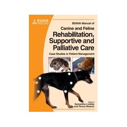 BSAVA Manual of Canine and Feline Rehabilitation, Supportive and Palliative Care: Case Studies in Patient Management