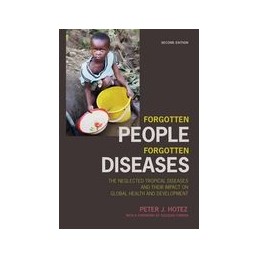 Forgotten People, Forgotten Diseases: The Neglected Tropical Diseases and their Impact on Global Health and Development