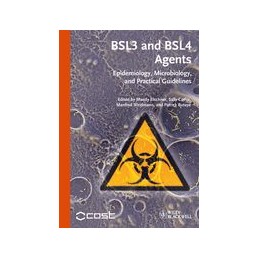 BSL3 and BSL4 Agents: Epidemiology, Microbiology and Practical Guidelines