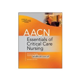 AACN Essentials of Critical-Care Nursing, Second Edition ISE