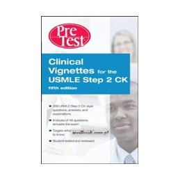 Clinical Vignettes for the USMLE Step 2 CK PreTest Self-Assessment & Review, 5th edition ISE