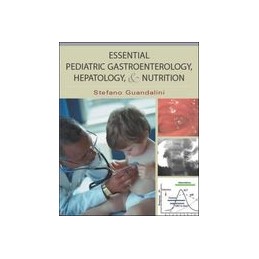 Essential Pediatric Gastroenterology, Hepatology, and Nutrition