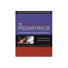 Last Minute Pediatrics: A Concise Review for the Specialty Boards