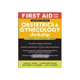 First Aid for the&174 Obstetrics and Gynecology Clerkship: Second Edition