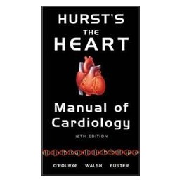 Hurst's the Heart Manual of Cardiology, 12th Edition