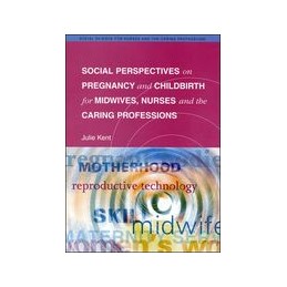 Social Perspectives On Pregnancy And Childbirth For Midwives Nurses And The Caring Professions