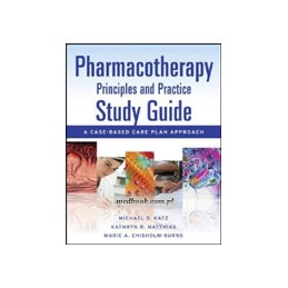 Pharmacotherapy Principles and Practice Study Guide: A Case-Based Care Plan Approach