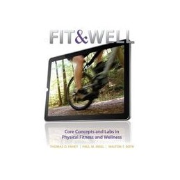 Fit & Well: Core Concepts and Labs in Physical Fitness and Wellness Loose Leaf Edition