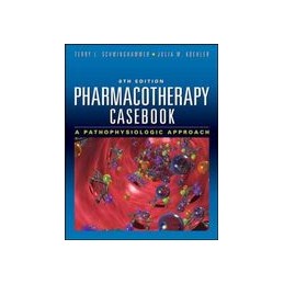 Pharmacotherapy Casebook: A Patient-Focused Approach, Eighth Edition