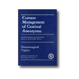 Current Management of Cerebral Aneurysms