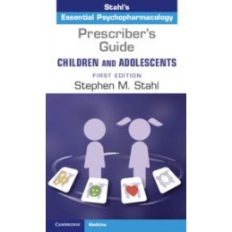 Prescriber's Guide - Children and Adolescents: Stahl's Essential Psychopharmacology