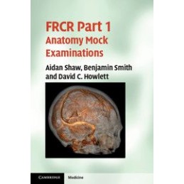 FRCR Part 1 Anatomy Mock Examinations