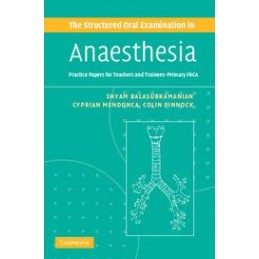 The Structured Oral Examination in Anaesthesia: Practice Papers for Teachers and Trainees