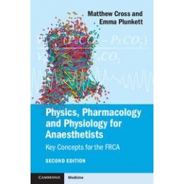 Physics, Pharmacology and Physiology for Anaesthetists: Key Concepts for the FRCA