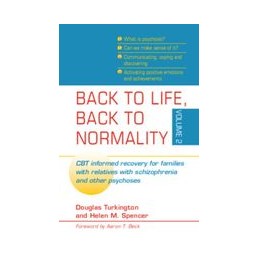 Back to Life, Back to Normality: Volume 2: CBT Informed Recovery for Families with Relatives with Schizophrenia and Other Psycho