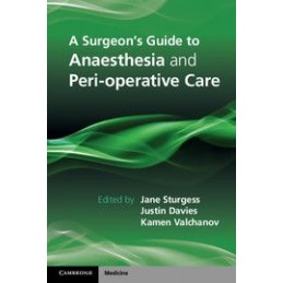 A Surgeon's Guide to Anaesthesia and Peri-operative Care