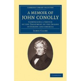A Memoir of John Conolly,...