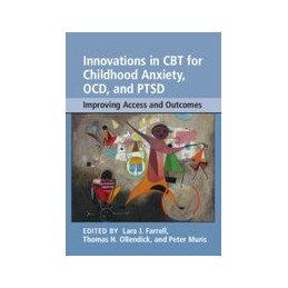 Innovations in CBT for Childhood Anxiety, OCD, and PTSD: Improving Access and Outcomes