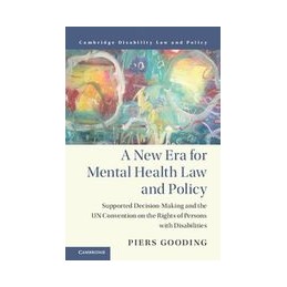 A New Era for Mental Health Law and Policy: Supported Decision-Making and the UN Convention on the Rights of Persons with Disabi