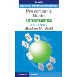 Prescriber's Guide: Antipsychotics: Stahl's Essential Psychopharmacology