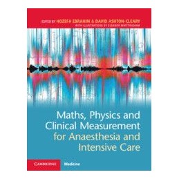 Maths, Physics and Clinical Measurement for Anaesthesia and Intensive Care