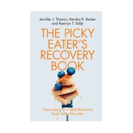 The Picky Eater's Recovery Book: Overcoming Avoidant/Restrictive Food Intake Disorder