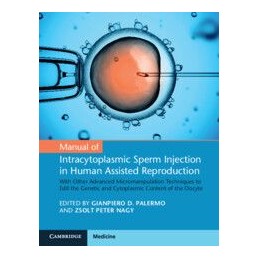 Manual of Intracytoplasmic Sperm Injection in Human Assisted Reproduction: With Other Advanced Micromanipulation Techniques to E