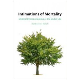 Intimations of Mortality: Medical Decision-Making at the End of Life
